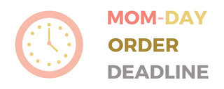 Deadline for Mother's Day Pretties