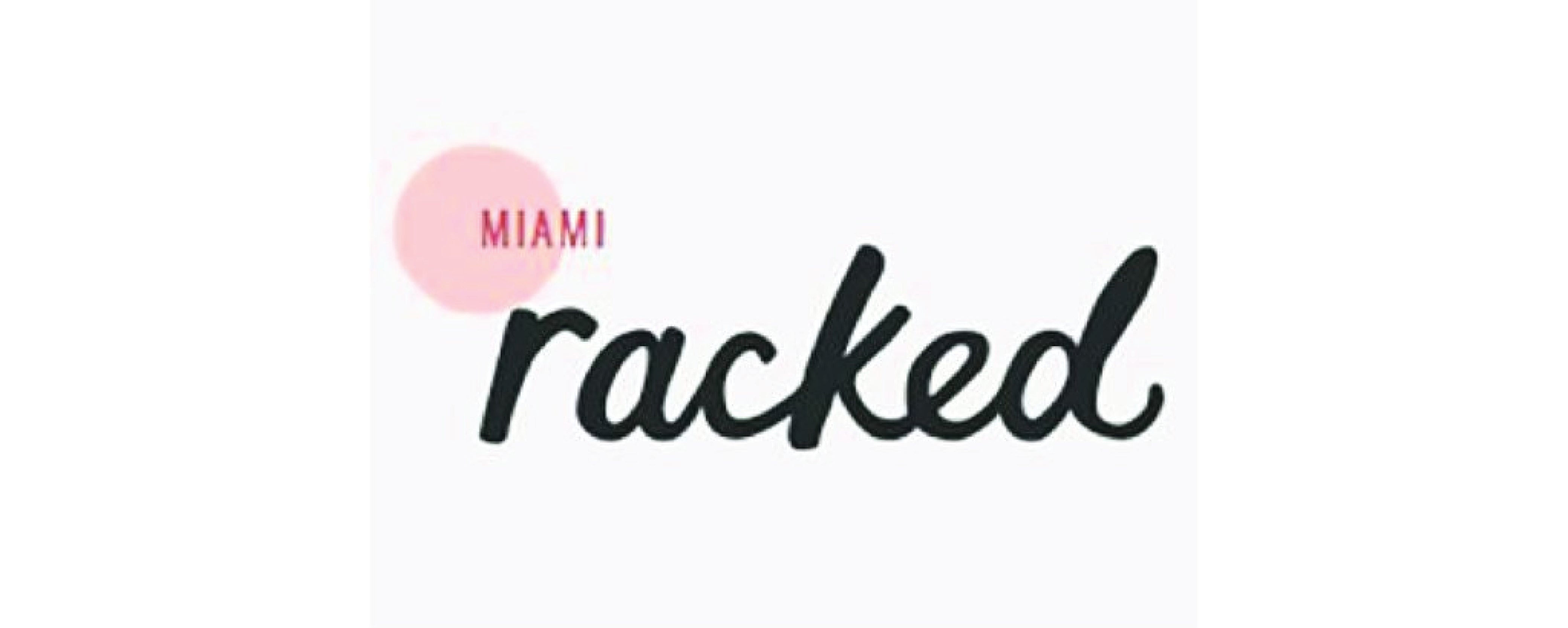Featured on Miami.Racked.com